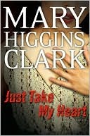 Just Take My Heart by Mary Higgins Clark